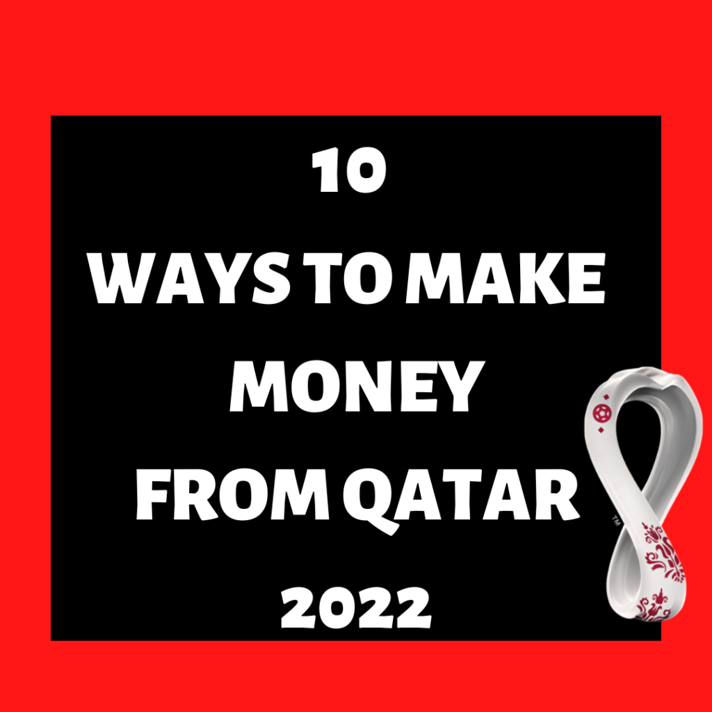 10 Ways to Make Money Online During the Qatar FIFA World Cup 2022